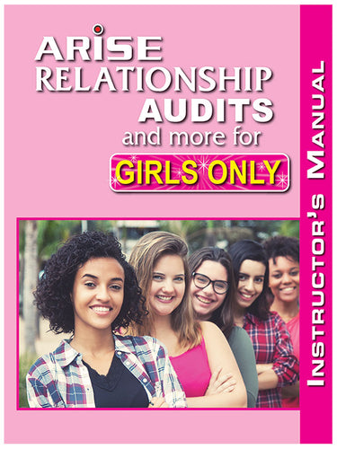 ARISE Relationship Audits and More for Girl's Only (B&W) - Instructor's Manual